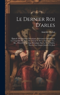 Book cover for Le Dernier Roi D'arles