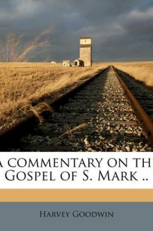 Cover of A Commentary on the Gospel of S. Mark ..