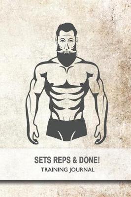 Cover of Sets, Reps & Done! - Training Journal