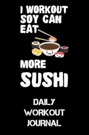 Cover of I Workout Soy Can Eat More Sushi