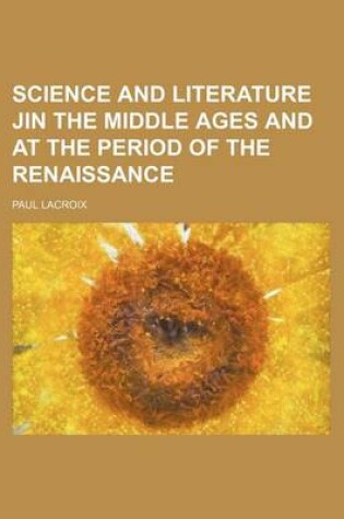 Cover of Science and Literature Jin the Middle Ages and at the Period of the Renaissance