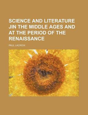 Book cover for Science and Literature Jin the Middle Ages and at the Period of the Renaissance