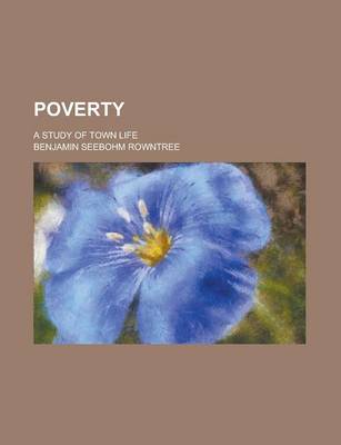 Cover of Poverty; A Study of Town Life