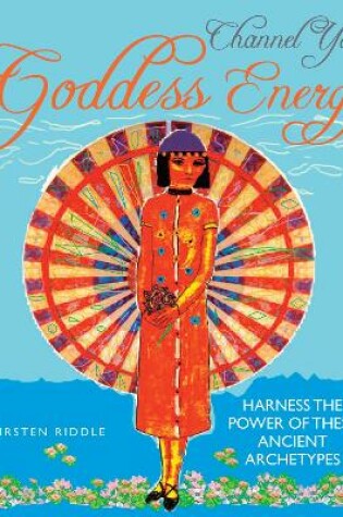 Cover of Channel Your Goddess Energy