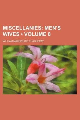 Cover of Miscellanies (Volume 8); Men's Wives