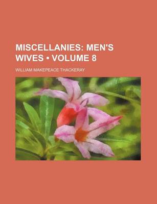 Book cover for Miscellanies (Volume 8); Men's Wives