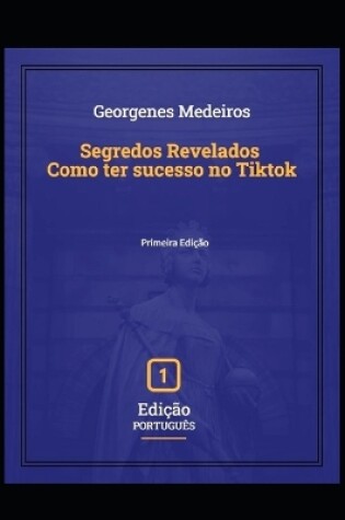 Cover of Segredos Revelados - Como ter sucesso no Tiktok