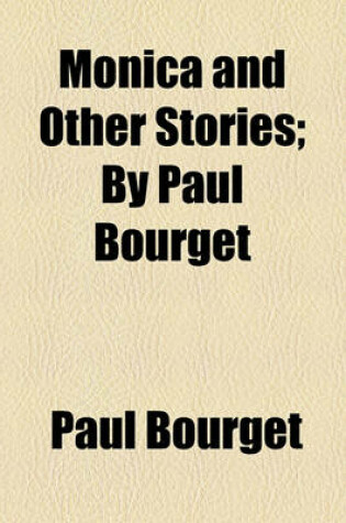 Cover of Monica and Other Stories; By Paul Bourget