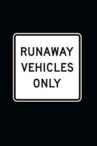 Cover of Runaway Vehicles Only Sign Journal