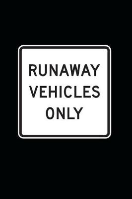 Book cover for Runaway Vehicles Only Sign Journal