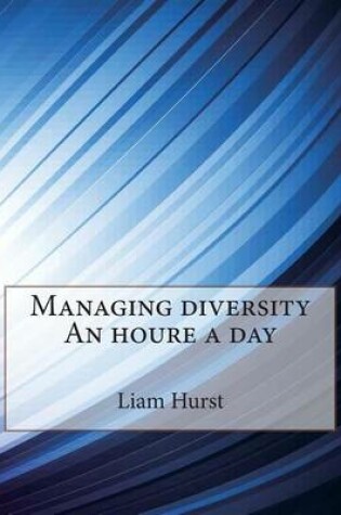 Cover of Managing Diversity an Houre a Day