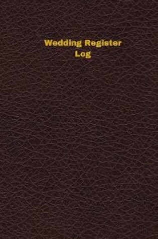 Cover of Wedding Register Log (Logbook, Journal - 96 pages, 5 x 8 inches)