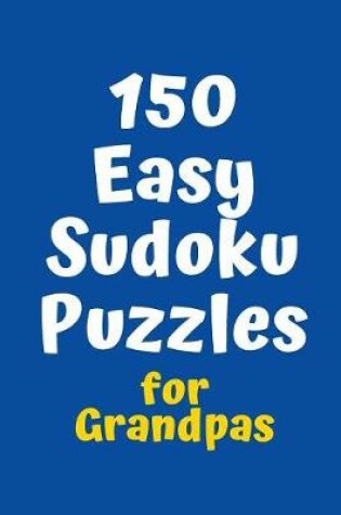 Cover of 150 Easy Sudoku Puzzles for Grandpas