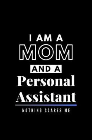 Cover of I Am A Mom And A Personal Assistant Nothing Scares Me