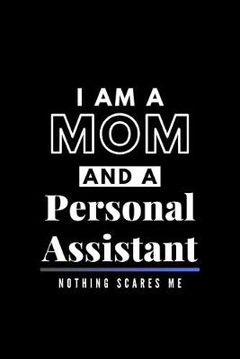 Book cover for I Am A Mom And A Personal Assistant Nothing Scares Me