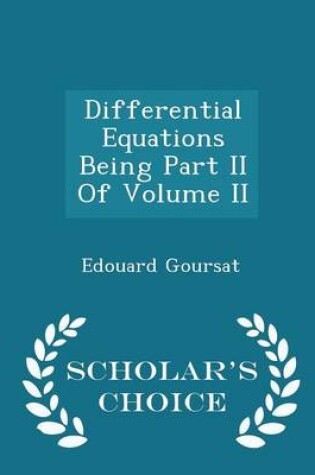 Cover of Differential Equations Being Part II of Volume II - Scholar's Choice Edition