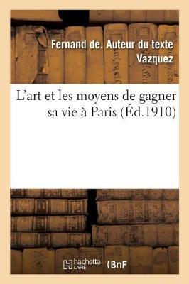 Cover of L'Art Et Les Moyens de Gagner Sa Vie À Paris
