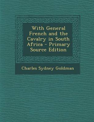 Book cover for With General French and the Cavalry in South Africa