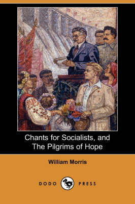 Book cover for Chants for Socialists, and the Pilgrims of Hope (Dodo Press)