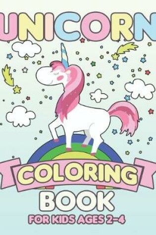 Cover of Unicorn Coloring Book for Kids Ages 2-4