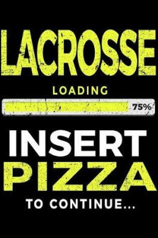 Cover of Lacrosse Loading 75% Insert Pizza To Continue