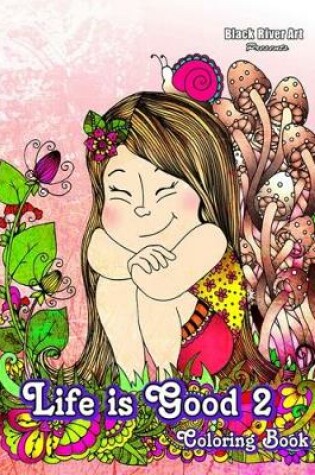 Cover of Life is Good 2 Coloring Book