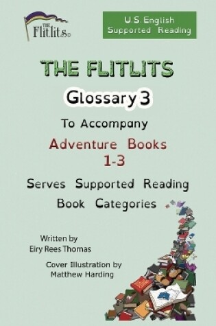 Cover of THE FLITLITS, Glossary 3, To Accompany Adventure Books 1-3, Serves Supported Reading Book Categories, U.S. English Version