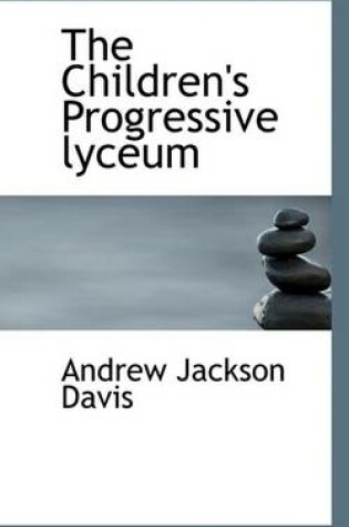 Cover of The Children's Progressive Lyceum