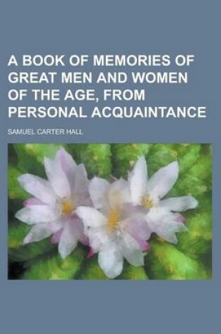 Cover of A Book of Memories of Great Men and Women of the Age, from Personal Acquaintance