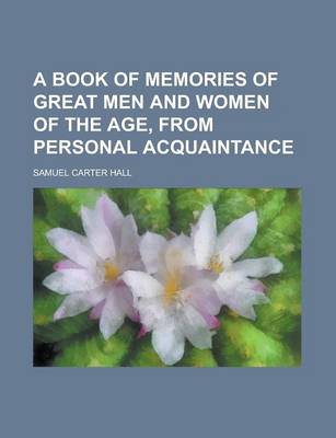 Book cover for A Book of Memories of Great Men and Women of the Age, from Personal Acquaintance