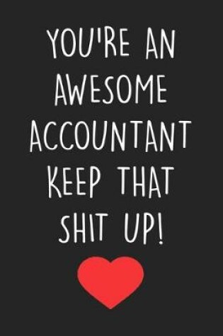 Cover of You're An Awesome Accountant Keep That Shit Up