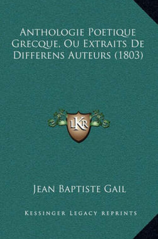 Cover of Anthologie Poetique Grecque, Ou Extraits de Differens Auteurs (1803)