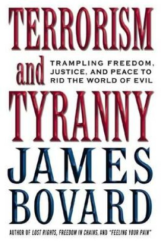 Cover of Terrorism and Tyranny: Trampling Freedom, Justice, and Peace to Rid the Word from Evil