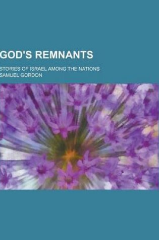 Cover of God's Remnants; Stories of Israel Among the Nations