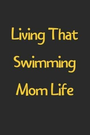 Cover of Living That Swimming Mom Life