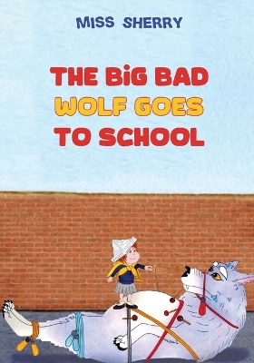 Cover of The Big Bad Wolf Goes to School