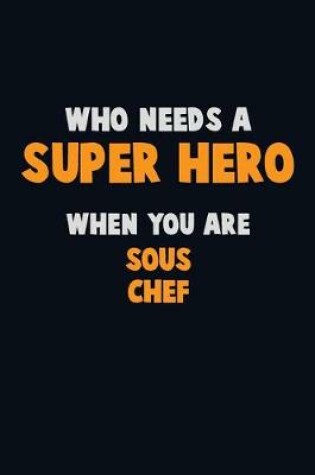 Cover of Who Need A SUPER HERO, When You Are Sous Chef