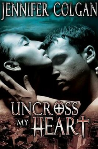 Cover of Uncross My Heart