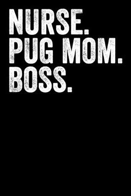 Book cover for Nurse Pug Mom Boss
