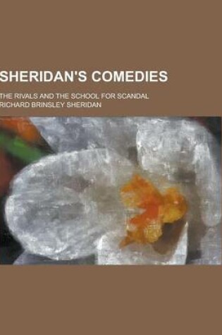 Cover of Sheridan's Comedies; The Rivals and the School for Scandal