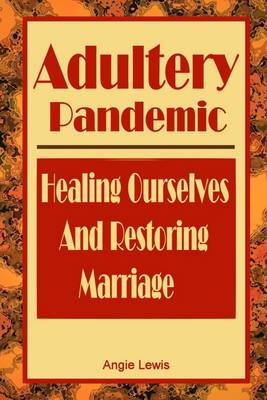 Book cover for Adultery Pandemic: Healing Ourselves and Restoring Marriage