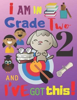 Book cover for I Am in Grade Two and I've Got This!