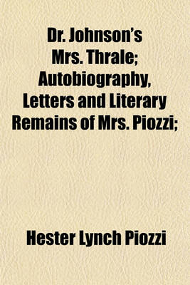 Book cover for Dr. Johnson's Mrs. Thrale; Autobiography, Letters and Literary Remains of Mrs. Piozzi;