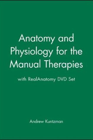 Cover of Anatomy and Physiology for the Manual Therapies 1e with Realanatomy DVD Set