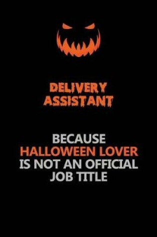 Cover of Delivery Assistant Because Halloween Lover Is Not An Official Job Title