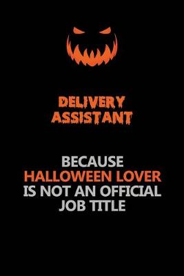 Book cover for Delivery Assistant Because Halloween Lover Is Not An Official Job Title