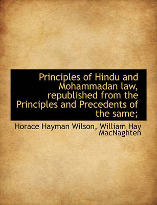 Book cover for Principles of Hindu and Mohammadan Law, Republished from the Principles and Precedents of the Same;