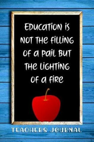 Cover of Education Is Not the Filling of a Pail But the Lighting of a Fire