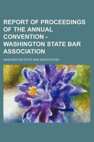 Cover of Report of Proceedings of the Annual Convention - Washington State Bar Association