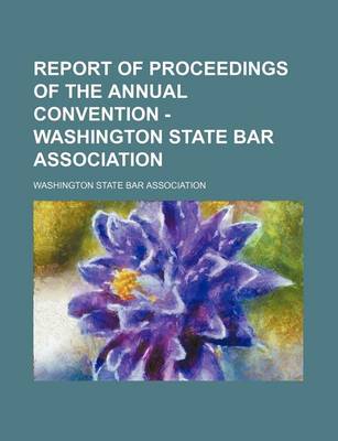 Book cover for Report of Proceedings of the Annual Convention - Washington State Bar Association